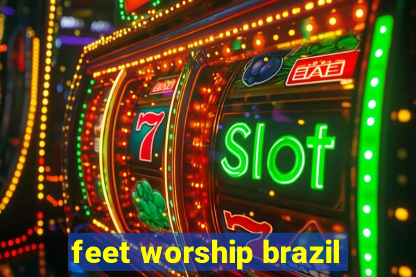 feet worship brazil